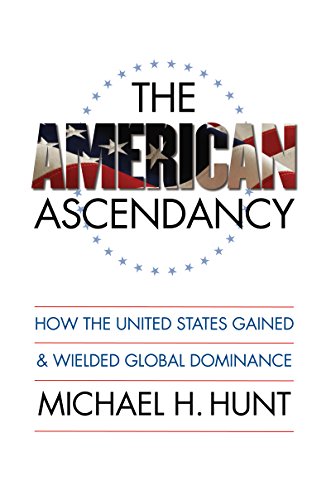 Beispielbild fr The American Ascendancy : How the United States Gained and Wielded Global Dominance zum Verkauf von Better World Books
