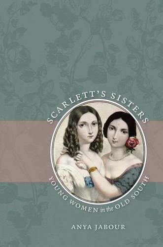 Beispielbild fr Scarlett's Sisters: Young Women in the Old South zum Verkauf von Books From California