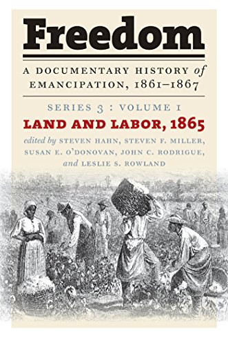 

Land and Labor, 1865. Series 3 : Volume I. (Freedom: a Documentary History of Emancipation, 1861-1867) [first edition]