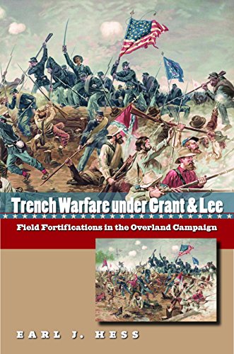 Imagen de archivo de Trench Warfare under Grant and Lee: Field Fortifications in the Overland Campaign a la venta por Montana Book Company