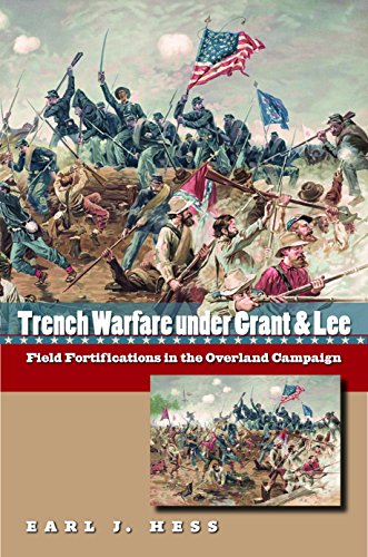 Stock image for Trench Warfare under Grant and Lee: Field Fortifications in the Overland Campaign for sale by Montana Book Company