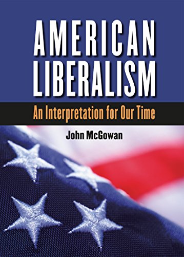 Imagen de archivo de American Liberalism: An Interpretation for Our Time a la venta por Montana Book Company