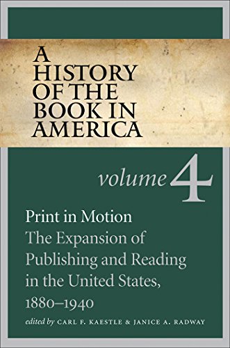 Beispielbild fr A History of the Book in America: Print in Motion: The Expansion of Publishing and Reading in the United States, 1880-1940 zum Verkauf von 369 Bookstore _[~ 369 Pyramid Inc ~]_