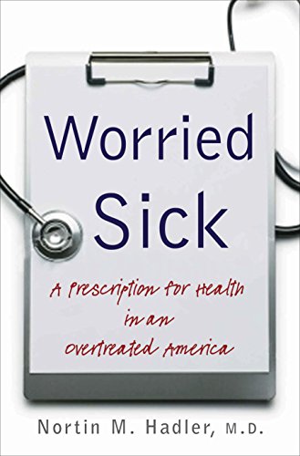 Stock image for Worried Sick: A Prescription for Health in an Overtreated America (H. Eugene and Lillian Youngs Lehman Series) for sale by Ergodebooks