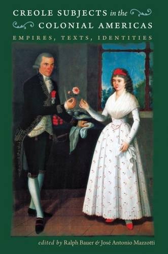 Imagen de archivo de Creole Subjects in the Colonial Americas: Empires, Texts, Identities (Published by the Omohundro Institute of Early American History and Culture and the University of North Carolina Press) a la venta por Midtown Scholar Bookstore