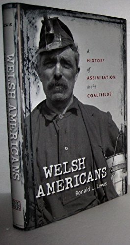 WELSH AMERICANS : A HISTORY OF ASSIMILATION IN THE COALFIELDS