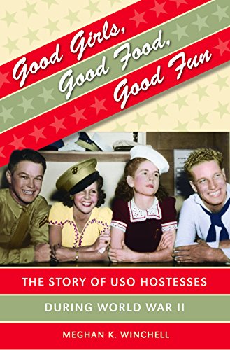 Beispielbild fr Good Girls, Good Food, Good Fun : The Story of USO Hostesses During World War II zum Verkauf von Better World Books