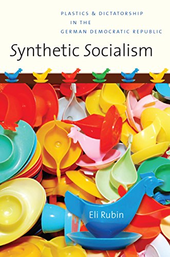 Stock image for Synthetic Socialism: Plastics and Dictatorship in the German Democratic Republic for sale by Lowry's Books