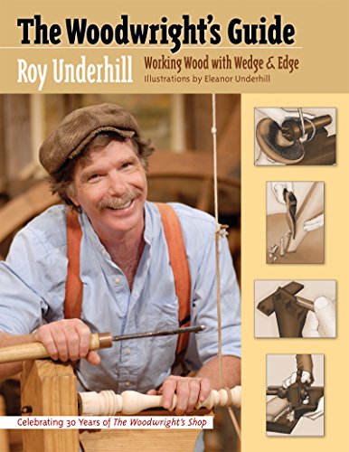 9780807832455: The Woodwright’s Guide: Working Wood with Wedge and Edge