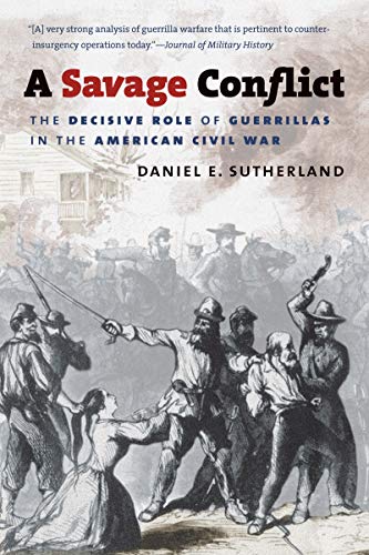 Stock image for A Savage Conflict : The Decisive Role of Guerrillas in the American Civil War for sale by Better World Books