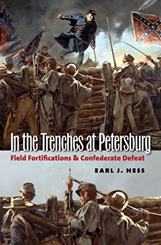 Stock image for In the Trenches at Petersburg: Field Fortifications and Confederate Defeat for sale by ThriftBooks-Atlanta