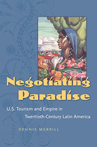 Stock image for Negotiating Paradise: U.S. Tourism and Empire in Twentieth-Century Latin America for sale by HPB-Red