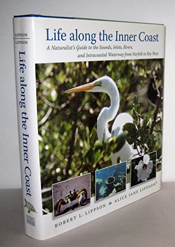 Life along the Inner Coast: A Naturalist's Guide to the Sounds, Inlets, Rivers, and Intracoastal ...