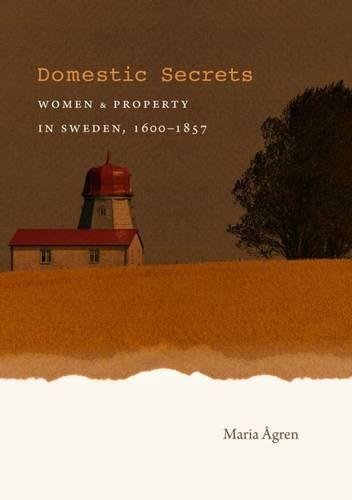 Imagen de archivo de Domestic Secrets: Women and Property in Sweden, 1600-1857 (Studies in Legal History) a la venta por Aardvark Rare Books