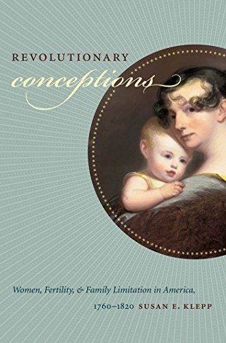 Stock image for Revolutionary Conceptions: Women, Fertility, and Family Limitation in America, 1760-1820 (Published by the Omohundro Institute of Early American . and the University of North Carolina Press) for sale by Midtown Scholar Bookstore