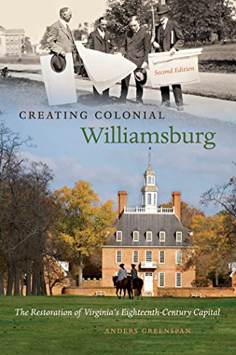 Stock image for Creating Colonial Williamsburg: The Restoration of Virginia's Eighteenth-Century Capital for sale by Ergodebooks