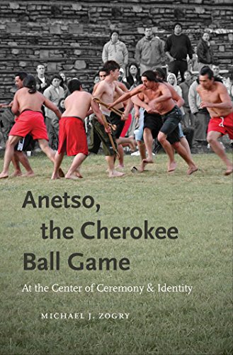 Stock image for Anetso, the Cherokee Ball Game: At the Center of Ceremony and Identity (First Peoples New Directions in Indigenous Studies) for sale by HPB-Movies