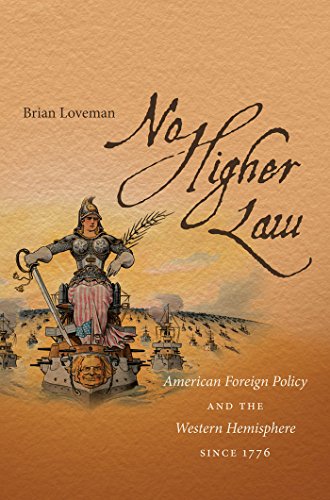 No Higher Law: American Foreign Policy and the Western Hemisphere since 1776 (9780807833711) by Loveman, Brian