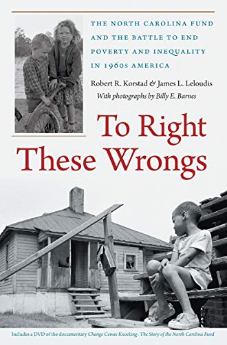 Beispielbild fr To Right These Wrongs : The North Carolina Fund and the Battle to End Poverty and Inequality in 1960s America zum Verkauf von Better World Books