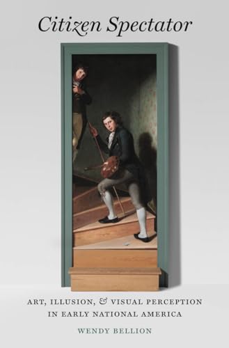 Stock image for Citizen Spectator: Art, Illusion, and Visual Perception in Early National America (Hardback or Cased Book) for sale by BargainBookStores