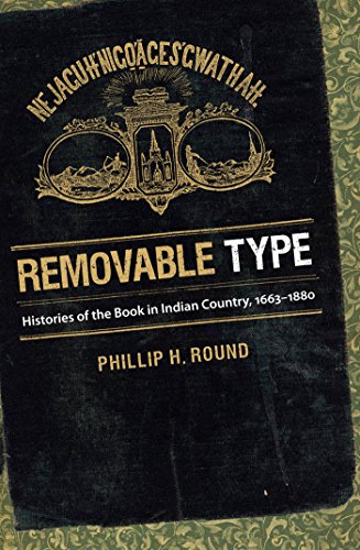 Beispielbild fr Removable Type: Histories of the Book in Indian Country, 1663-1880 zum Verkauf von Open Books