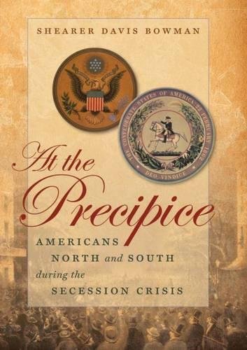 Stock image for At the Precipice : Americans North and South During the Secession Crisis for sale by Better World Books