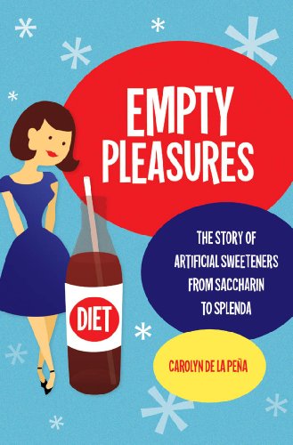 Stock image for Empty Pleasures: The Story of Artificial Sweeteners from Saccharin to Splenda for sale by Bookmans