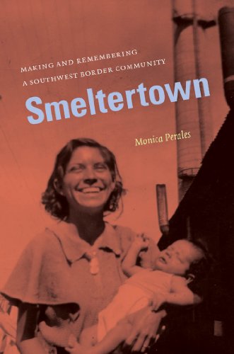 9780807834114: Smeltertown: Making and Remembering a Southwest Border Community