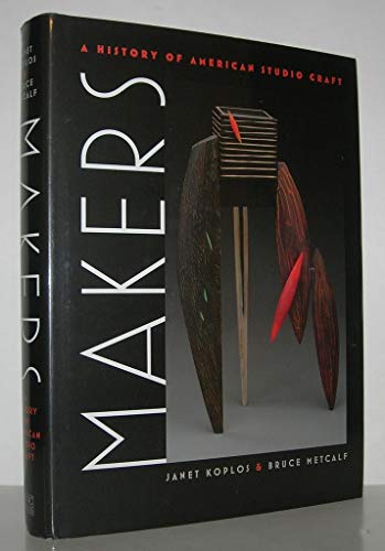 Imagen de archivo de Makers: A History of American Studio Craft a la venta por Wonder Book