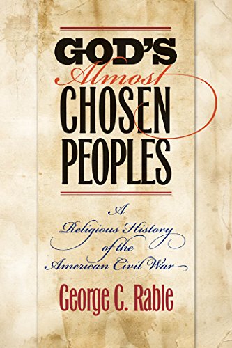 God's Almost Chosen Peoples: A Religious History of the American Civil War (Littlefield History of the Civil War Era) (9780807834268) by Rable, George C.