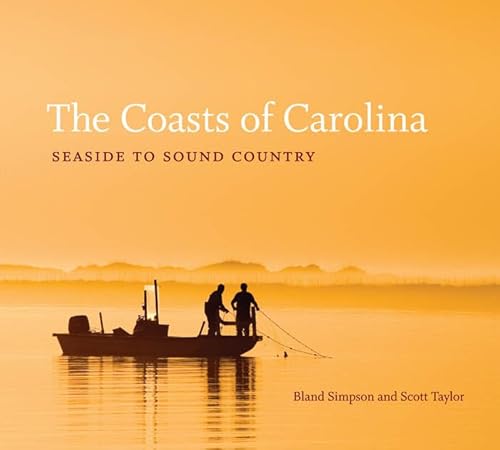 Imagen de archivo de The Coasts of Carolina : Seaside to Sound Country a la venta por Better World Books