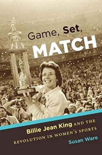 Beispielbild fr Game, Set, Match: Billie Jean King and the Revolution in Women's Sports zum Verkauf von BooksRun