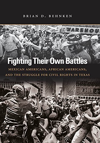 Beispielbild fr Fighting Their Own Battles: Mexican Americans, African Americans, and the Struggle for Civil Rights in Texas zum Verkauf von HPB-Red