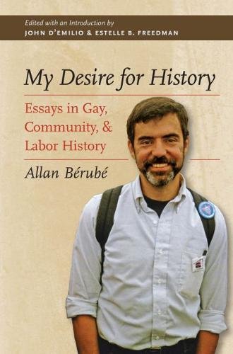 Stock image for My Desire for History: Essays in Gay, Community, and Labor History for sale by Best and Fastest Books