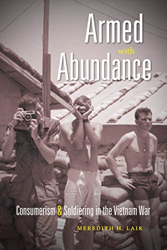 Imagen de archivo de Armed With Abundance: Consumerism & Soldiering in the Vietnam War a la venta por Webster's Bookstore Cafe, Inc.