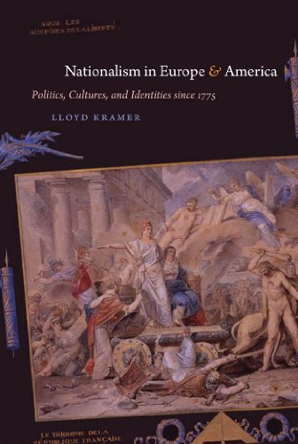 Nationalism in Europe & America: Politics, Cultures, and Identities Since 1775 (9780807834848) by Kramer, Lloyd