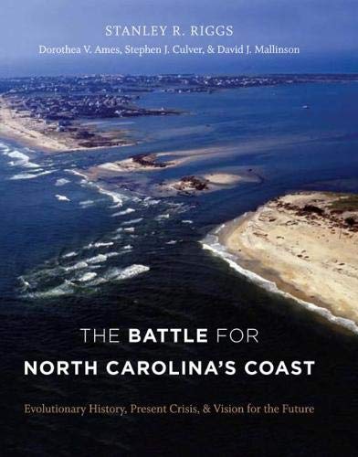 Imagen de archivo de The Battle for North Carolina's Coast: Evolutionary History, Present Crisis, and Vision for the Future a la venta por ThriftBooks-Atlanta