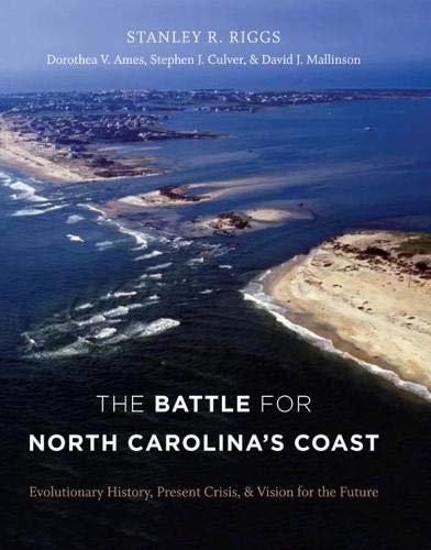 Stock image for The Battle for North Carolina's Coast: Evolutionary History, Present Crisis, and Vision for the Future for sale by Midtown Scholar Bookstore