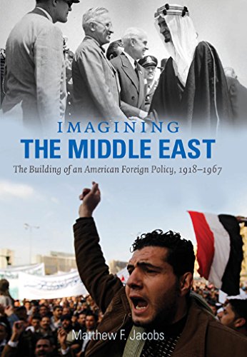 Beispielbild fr Imagining The Middle East: The Building of an American Foreign Policy, 1918-1967 zum Verkauf von Irish Booksellers
