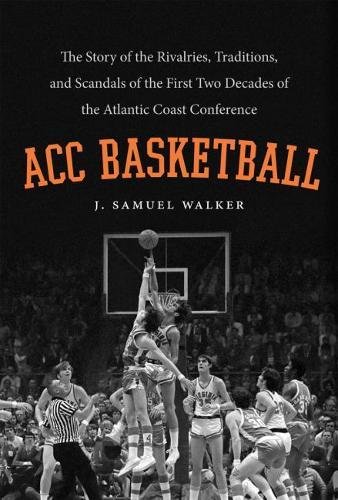 9780807835036: ACC Basketball: The Story of the Rivalries, Traditions, and Scandals of the First Two Decades of the Atlantic Coast Conference
