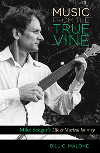Imagen de archivo de Music from the True Vine : Mike Seeger's Life and Musical Journey a la venta por Better World Books