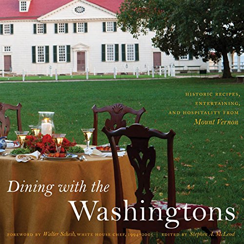 Beispielbild fr Dining with the Washingtons : Historic Recipes, Entertaining, and Hospitality from Mount Vernon zum Verkauf von Better World Books