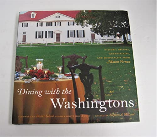 9780807835265: Dining with the Washingtons: Historic Recipes, Entertaining, and Hospitality from Mount Vernon