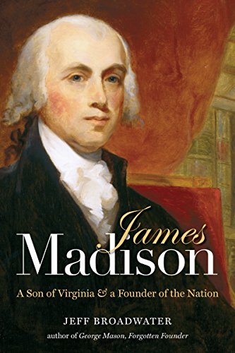 Stock image for James Madison : A Son of Virginia and a Founder of the Nation for sale by Better World Books