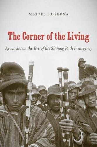 9780807835470: The Corner of the Living: Ayacucho on the Eve of the Shining Path Insurgency (First People New Directions in Indigenous Studies)