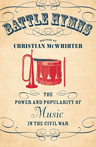 9780807835500: Battle Hymns: The Power and Popularity of Music in the Civil War