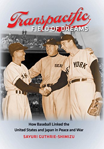 Stock image for TRANSPACIFIC FIELD OF DREAMS: HOW BASEBALL LINKED THE UNITED STATES AND JAPAN IN PEACE AND WAR for sale by GLOVER'S BOOKERY, ABAA