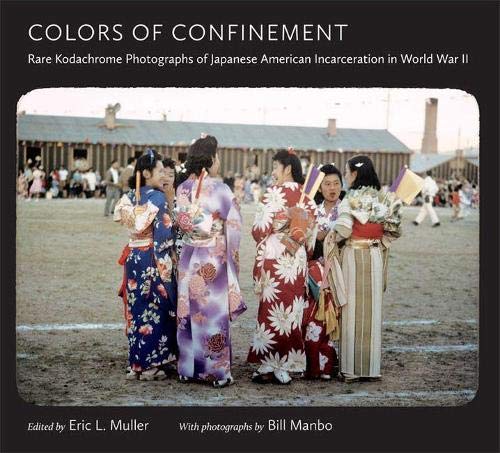 Imagen de archivo de Colors of Confinement : Rare Kodachrome Photographs of Japanese American Incarceration in World War II a la venta por Better World Books