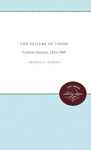 Beispielbild fr The Failure of Union : Central America, 1824-1960 zum Verkauf von Better World Books