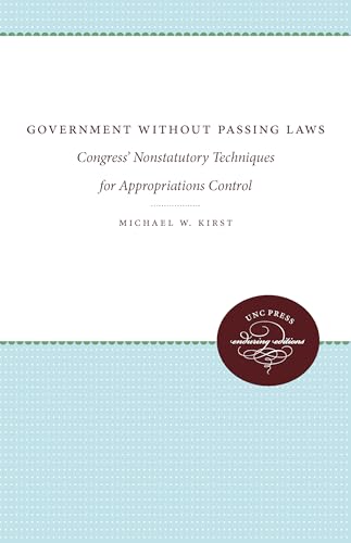 9780807836163: Government Without Passing Laws: Congress' Nonstatutory Techniques for Appropriations Control (Enduring Editions)